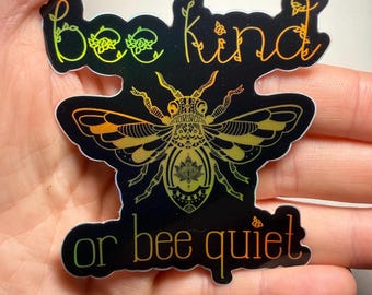 Bee Kind or Bee Quiet Holographic Vinyl Sticker/ She Creates In Color