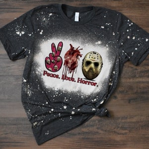 Peace Love Horror Shirt, Friday the 13th Shirt, Jason Shirt, Horror Shirt, Horror Movie Shirt, Sublimation, Bleached Tee, Horror Lover Shirt