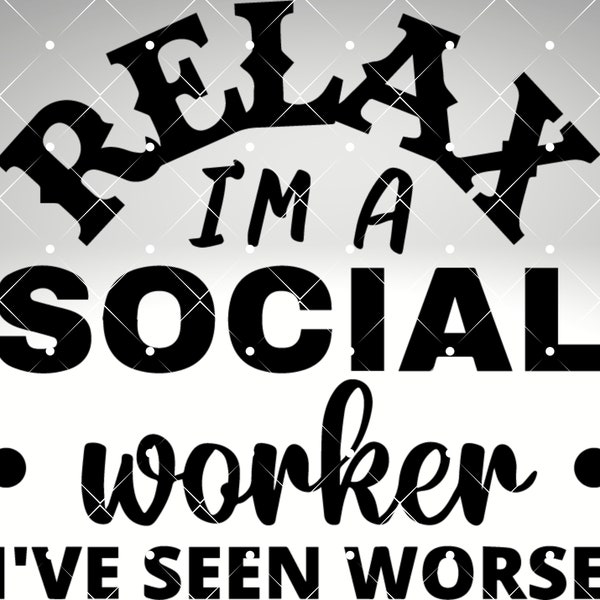 Social Worker SVG, Social worker svg png, Social Work svg, Social Services svg, Social work svg, Ralax, I've seen worse