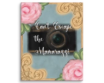 Can’t Escape the Mamarazzi Canvas