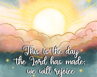 Este es el día que el Señor ha hecho; nos alegraremos y nos regocijaremos en él. Salmo 118:24. Descarga digital instantánea imprimible.