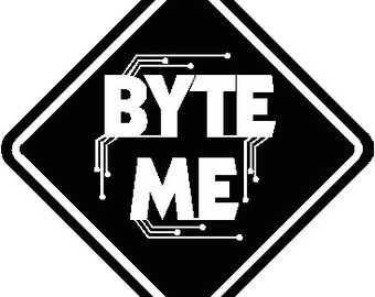 Byte Me Sign - Black with white lettering