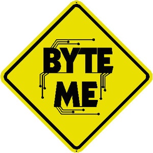 Byte Me Sign - Cartel amarillo, letras negras.