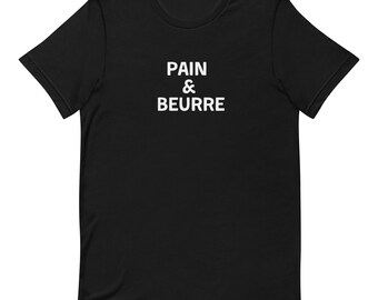 Bread & Butter (in French) - Unisex T-shirt