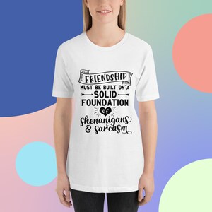 Friendship, Solid Foundation, Best Friend Shenanigans, Unisex t-shirt