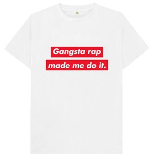 Gangsta Rap Made Me Do It T Shirt