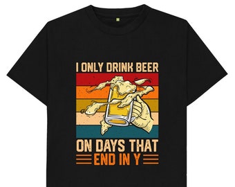 Sólo bebo cerveza en los días que terminan en Y cerveza bebiendo camiseta