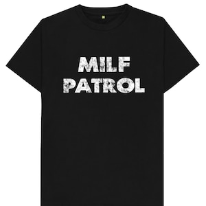 MILF Patrol T Shirt
