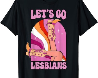 Camiseta del orgullo lésbico LGBTQ Let's Go Lesbians