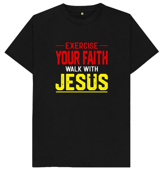 Exercise Your Faith Work With Jesus T Shirt
