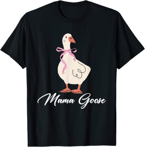 Mama Goose T Shirt