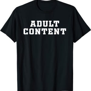Adult Content T Shirt