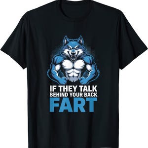 If They Talk Behind Your Back Fart Funny Joke Humor T Shirt