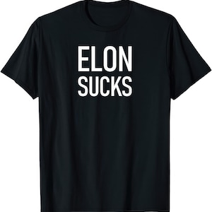 Elon Sucks T Shirt