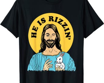 He Is Rizzin Jesus T Shirt