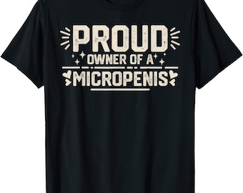 Camiseta "Orgulloso Dueño de un Micropene" • Camiseta con Humor Adulto Divertido • Camiseta para Fiestas con Bromas Picantes