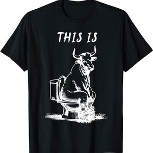 This Is Bullsh*t Funny Cow Toilet Humor T Shirt