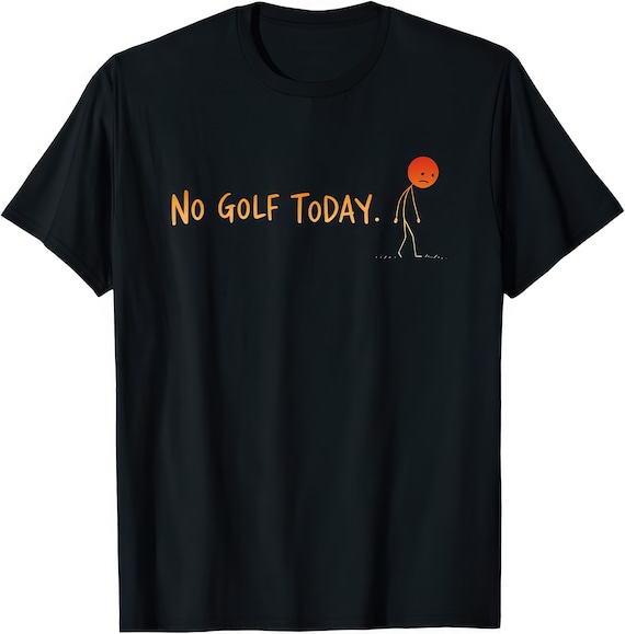 No Golf Today Golf Lover Funny Gift T Shirt - Etsy