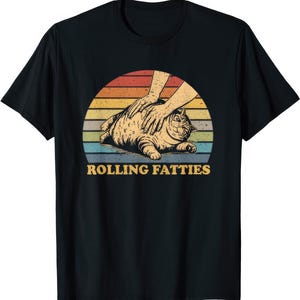 Rolling Fatties Funny Cat T Shirt