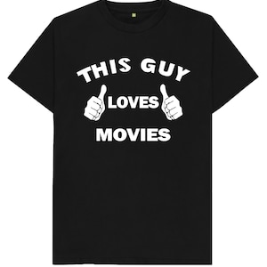 This Guy Loves Movies T Shirt