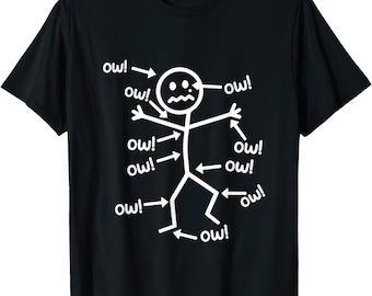 Camiseta divertida Ow Ow Ow: Dolor de figura de palo