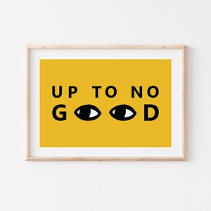 Up To No Good - Tipografia con citazioni stampabili Stampa tipografica, Slogan con citazione di parole, Download istantaneo, Cartello da parete giallo per dormitorio