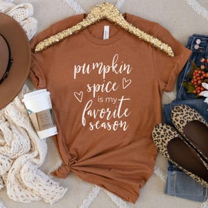 Pumpkin Spice is my Favorite Season Shirt | Fall Lover Tee | Autumn Graphic Shirt | Cute Fall Shirt | Pumpkin Season Shirt, Thanksgiving Tee