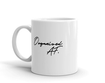Ceramic Organized AF funny mug, gift for that organization obsessed person in your life