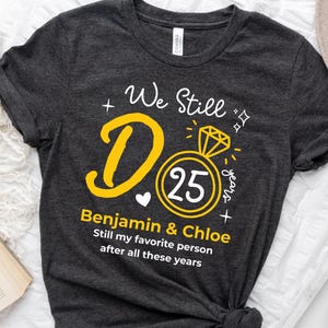 Aangepaste 25e verjaardag shirts, we nog steeds T-shirt, paar jubileum shirt, echtgenoot vrouw vakantie bijpassende shirts, nog steeds mijn favoriet