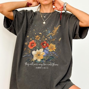 Comfort Colors Bible Verse Shirt, James 1:10–11, Christian Shirt, Religious Flower Shirt, Gift for Her, Floral Bible Tshirt, Wildflower Tee