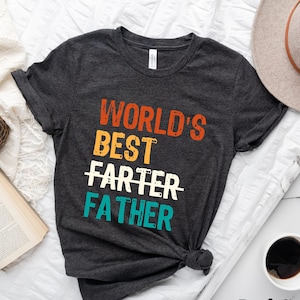 Funny Dad Shirt, World&#39;s Best Farter, Fathers Day Shirt, Dad Birthday Gift, Daddy Shirt, Funny Fart Shirt, Best Dad Shirt, Gift for Husband