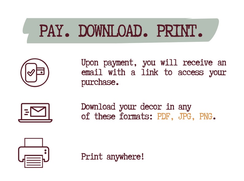 Peut inclure: Image avec texte : PAYER. T&Eacute;L&Eacute;CHARGER. IMPRIMER. Instructions pour les t&eacute;l&eacute;chargements num&eacute;riques, y compris le paiement, l'acc&egrave;s par e-mail et les formats de fichiers : PDF, JPG, PNG. Imprimez n'importe o&ugrave; !