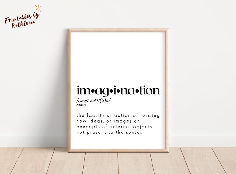 K&ouml;nnte beinhalten: Ein druckbarer Wandkunstdruck mit einer Schwarzwei&szlig;definition des Wortes "Imagination". Die Definition lautet: "Die F&auml;higkeit oder Handlung, neue Ideen, Bilder oder Konzepte von externen Objekten zu bilden, die den Sinnen nicht zug&auml;nglich sind."