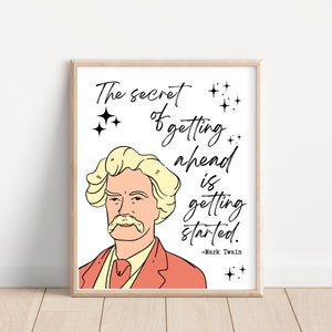 May include: A printable quote by Mark Twain, "The secret of getting ahead is getting started." The quote is illustrated with a cartoon image of Mark Twain with a mustache and a red jacket. The background is white with black stars.