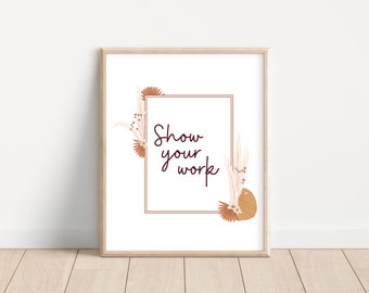 Show Your Work Math Classroom Poster, Boho Decor (PDF, PNG, JPG)