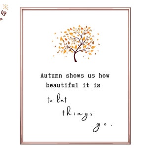 K&ouml;nnte beinhalten: Ein druckbarer Spruch mit einer Illustration eines Baumes mit orangefarbenen und gelben Bl&auml;ttern. Der Spruch lautet: "Der Herbst zeigt uns, wie sch&ouml;n es ist, Dinge loszulassen."