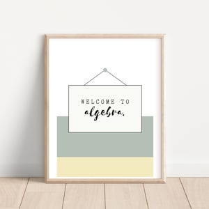 May include: A printable wall art design featuring a sign that says "Welcome to algebra." The sign is hanging from a string and is in front of a light green and yellow background.