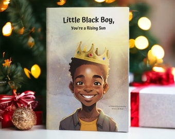 Little Black Boy, You're a Rising Sun | Children's Book | Black Boys| Boys of Color | Physical Book
