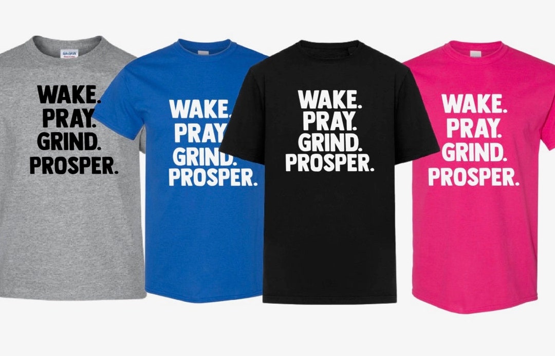 Wake Pray Grind Prosper Inspirational Tshirt Etsy