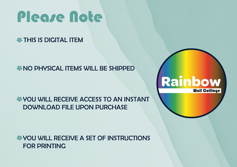 May include: A digital download for a rainbow wall collage. The image shows a rainbow circle with the text "Rainbow Wall Collage". The text "Please Note" is at the top of the image, followed by a list of instructions for the digital download.
