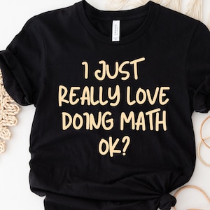 Funny Math Teacher Gift, Math Tshirt, Math Teacher T shirt, Unisex Crewneck Tee For Mathematics Lover, Gift For Math Lover, Funny Math Shirt