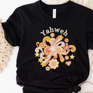 Retro Flowers Yahweh Shirt, Groovy Mom YHWH Tees, Religious Floral Crewneck, Faith Based Shirt, Yahweh T Shirt, 70s Christian Gift For Women