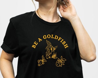 Aesthetic Goldfish T shirt, Be A Goldfish Short Sleeve, Goldfish Shirt, Football Lover Shirt, Gift For Mom, Fish Lover Birthday Gifts, Tops