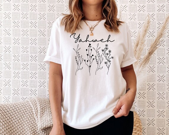 Yahweh Wildflowers Shirt, YHWH Tshirt, Yahweh Shirt, Soft Christian Floral Tee, Jesus Hebrew Name Crew, Gospel T Shirt Gift, Black Design