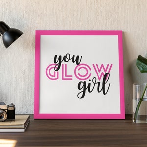 You Glow Girl - SVG et PNG, téléchargement numérique, rose, you go girl, girl power, féminisme