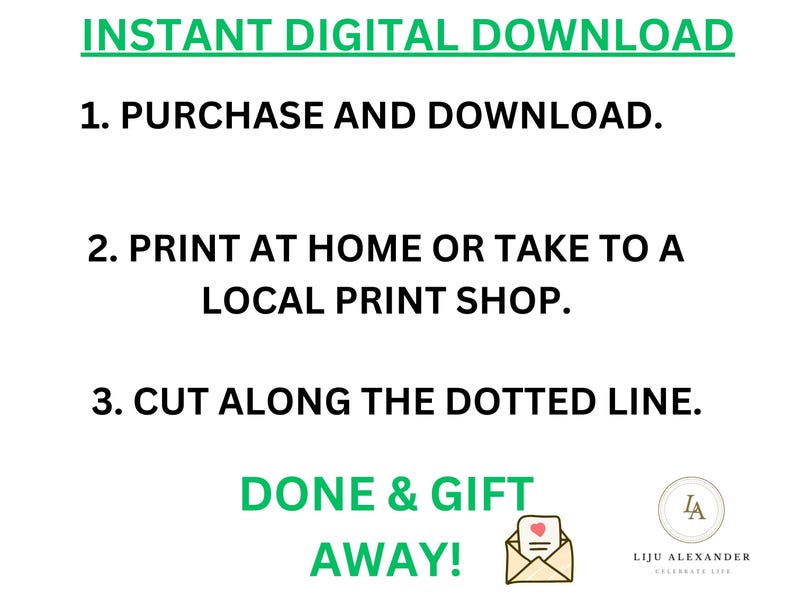 May include: White background with green text that reads "INSTANT DIGITAL DOWNLOAD." Instructions include purchasing, printing, and cutting along the dotted line. The text "DONE & GIFT AWAY!" is also present.