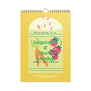 May include: A yellow 2026 calendar with a gardening theme. The calendar features illustrations of carrots and tomatoes, with the text "Vegetable & Herb Garden" and "Western U.S.". The calendar includes a monthly seed starting schedule.