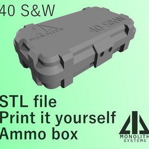 40 Smith & Wesson - Print It Yourself Ammo box- 50 Round- STL- Monolith Systems