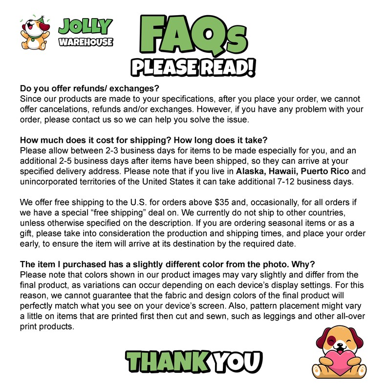 以下が含まれることがあります： 緑色のテキスト「FAQs PLEASE READ！」が書かれた白い背景。テキストは、払い戻し、送料、色のバリエーションに関するショップのポリシーを説明しています。ハートを持った漫画の犬が一番下にいます。
