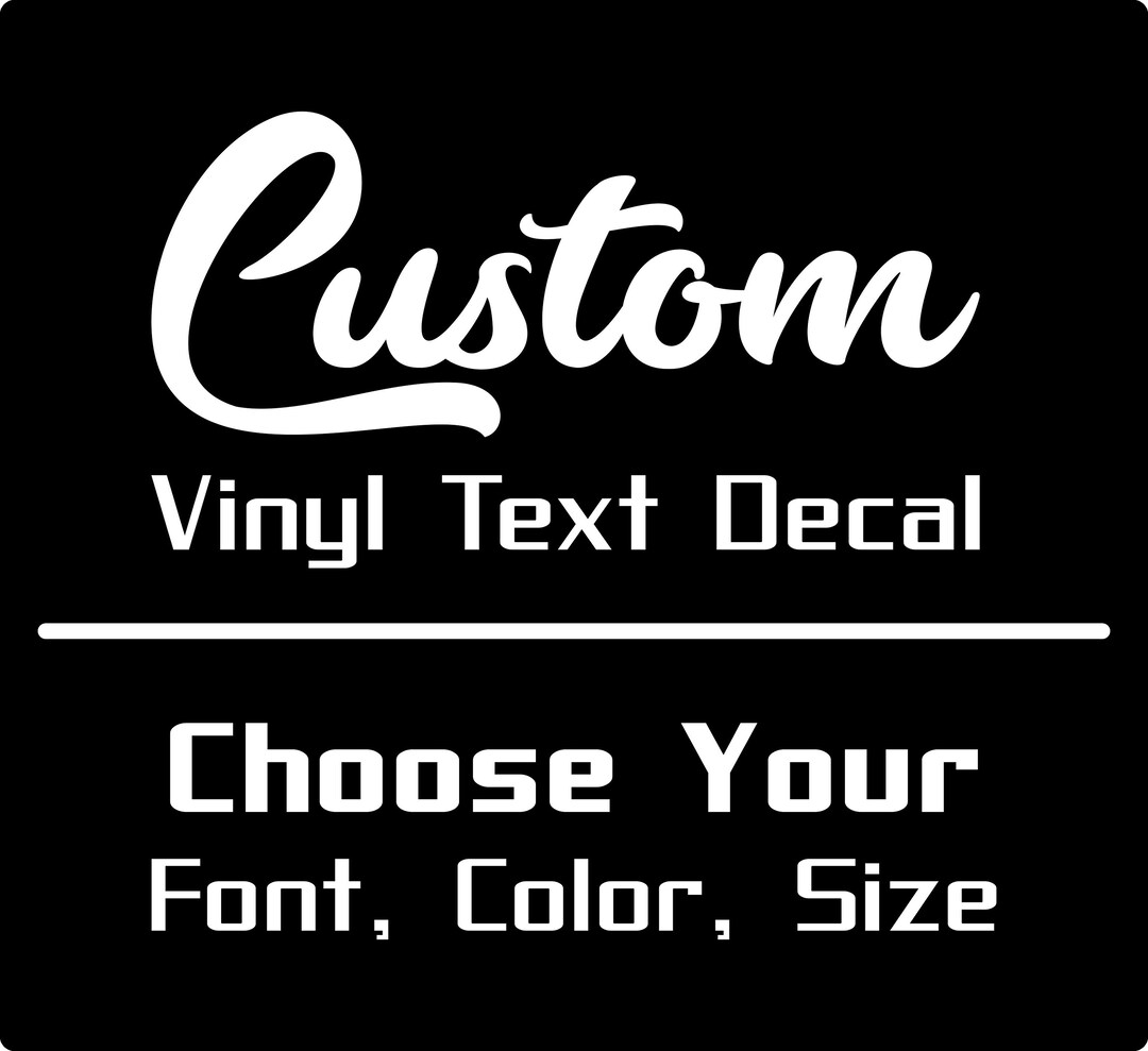 Custom Decals Choose Your Font, Color, Length Custom Vinyl Text Decals